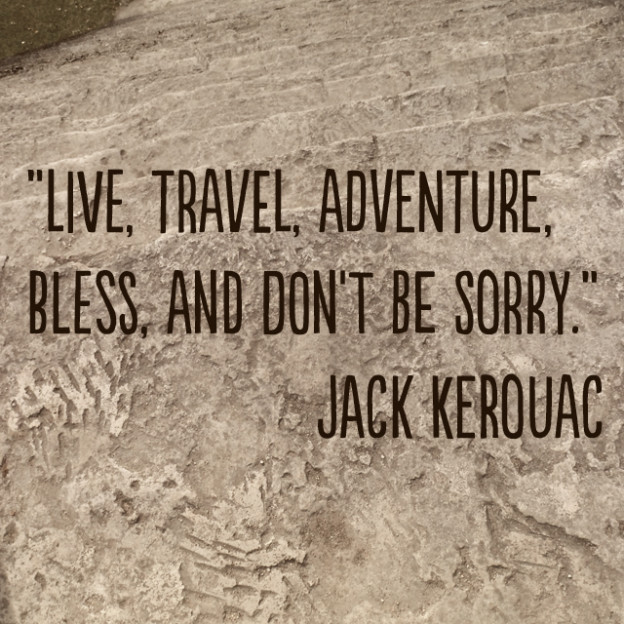 “Live, travel, adventure, bless, and don't be sorry.” ― Jack Kerouac #travel #quote